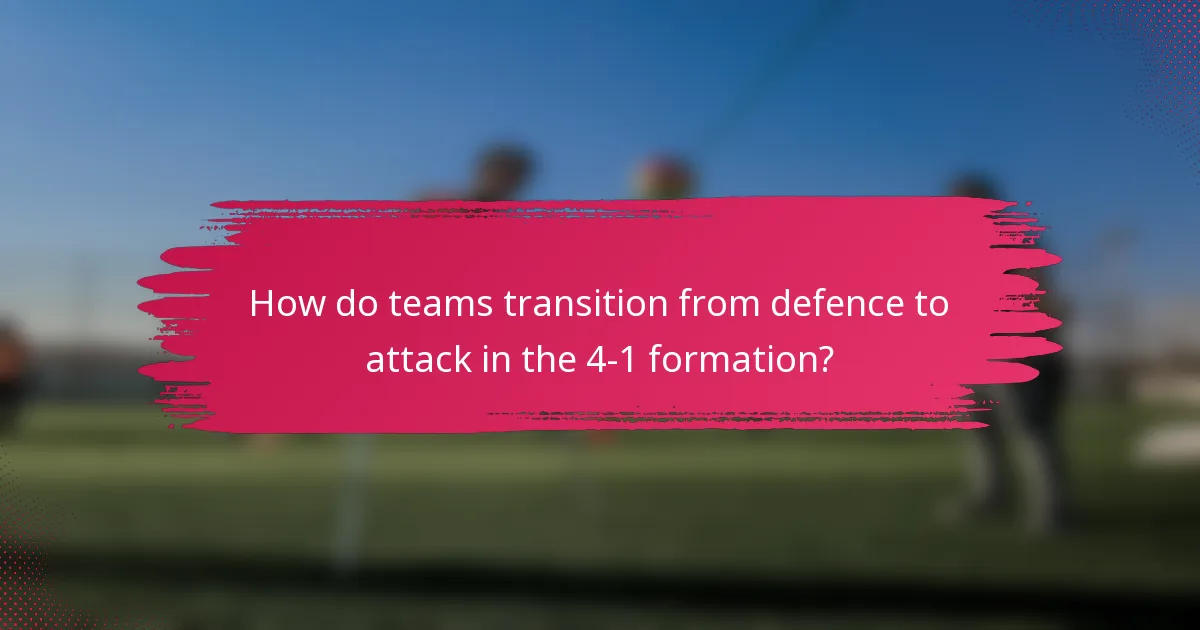 How do teams transition from defence to attack in the 4-1 formation?