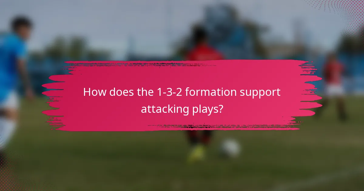 How does the 1-3-2 formation support attacking plays?