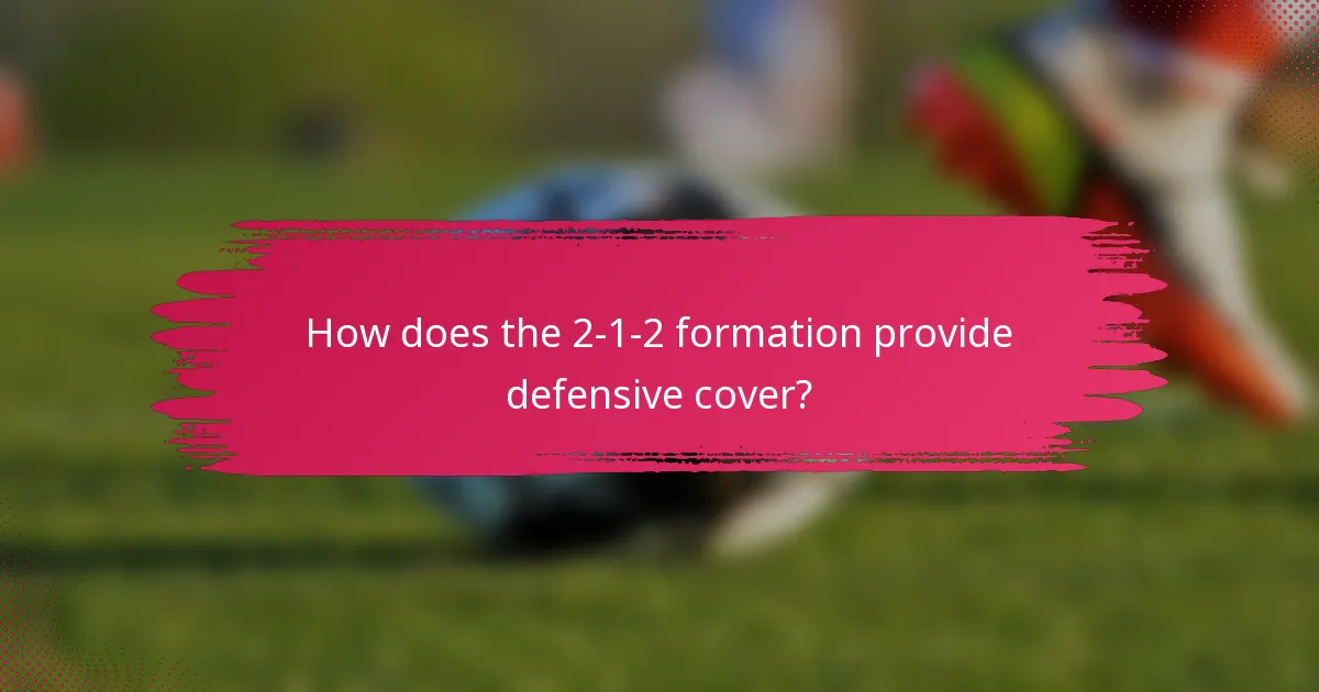How does the 2-1-2 formation provide defensive cover?