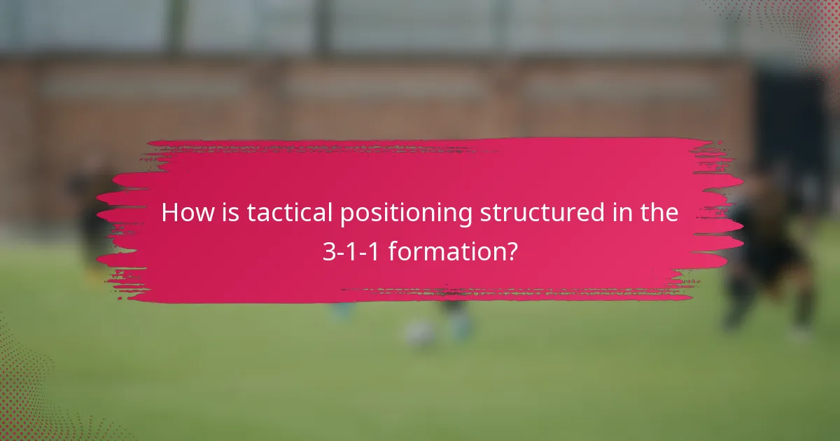 How is tactical positioning structured in the 3-1-1 formation?