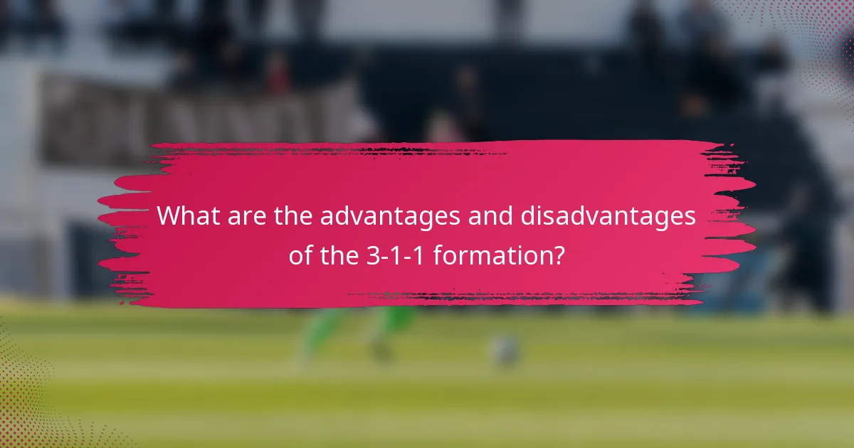 What are the advantages and disadvantages of the 3-1-1 formation?