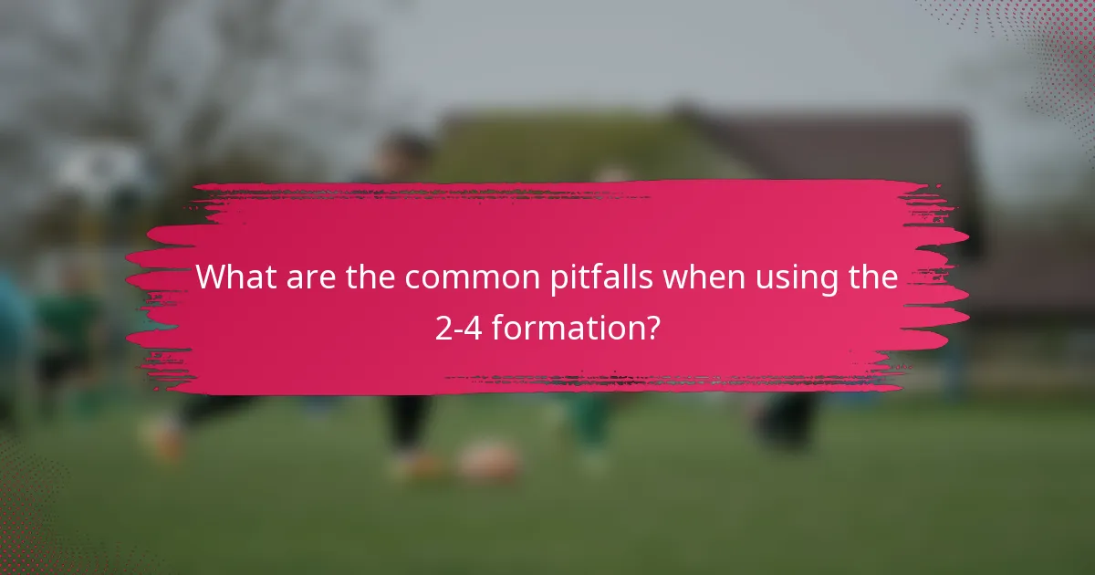 What are the common pitfalls when using the 2-4 formation?