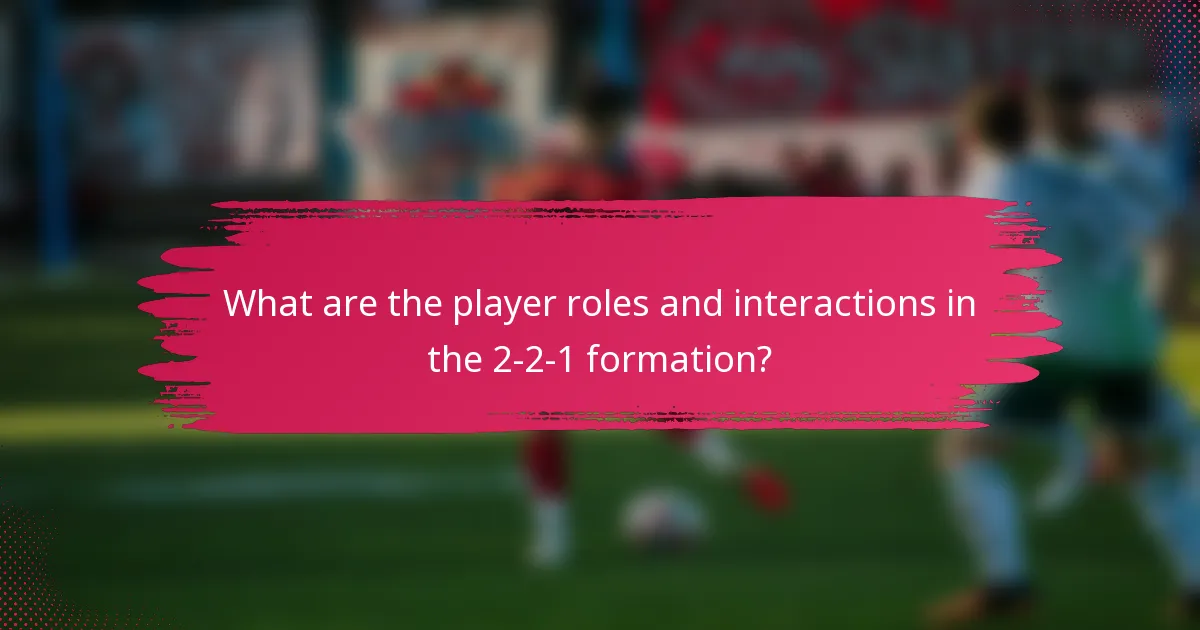 What are the player roles and interactions in the 2-2-1 formation?