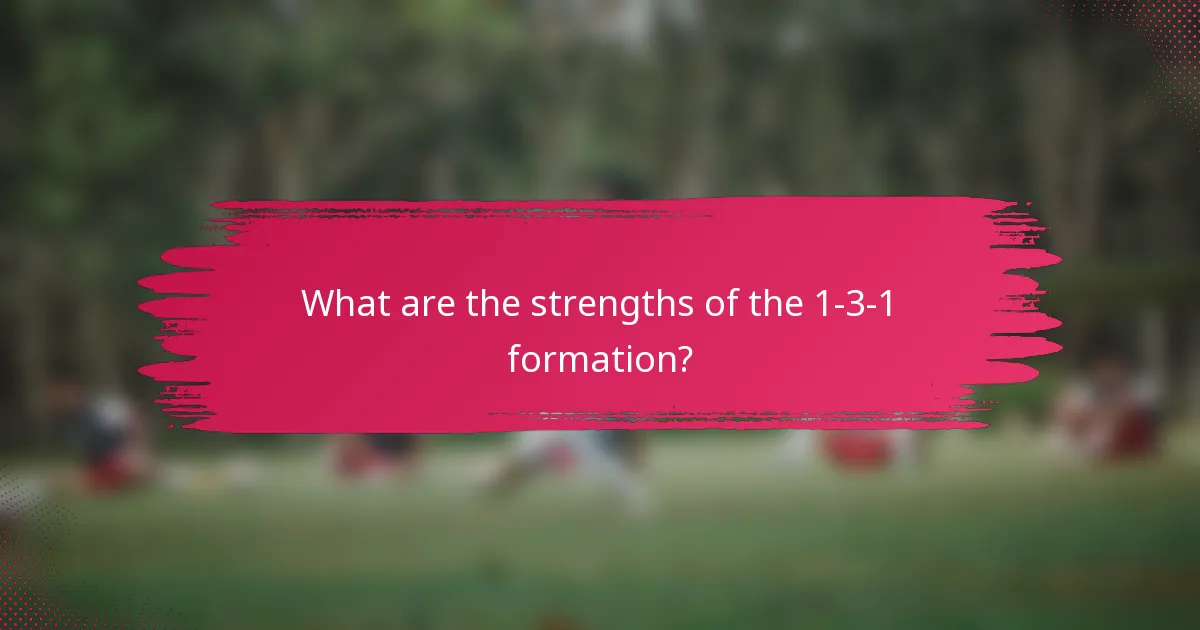 What are the strengths of the 1-3-1 formation?