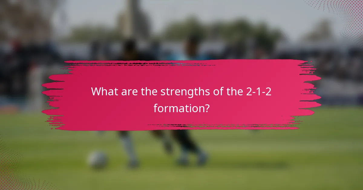 What are the strengths of the 2-1-2 formation?