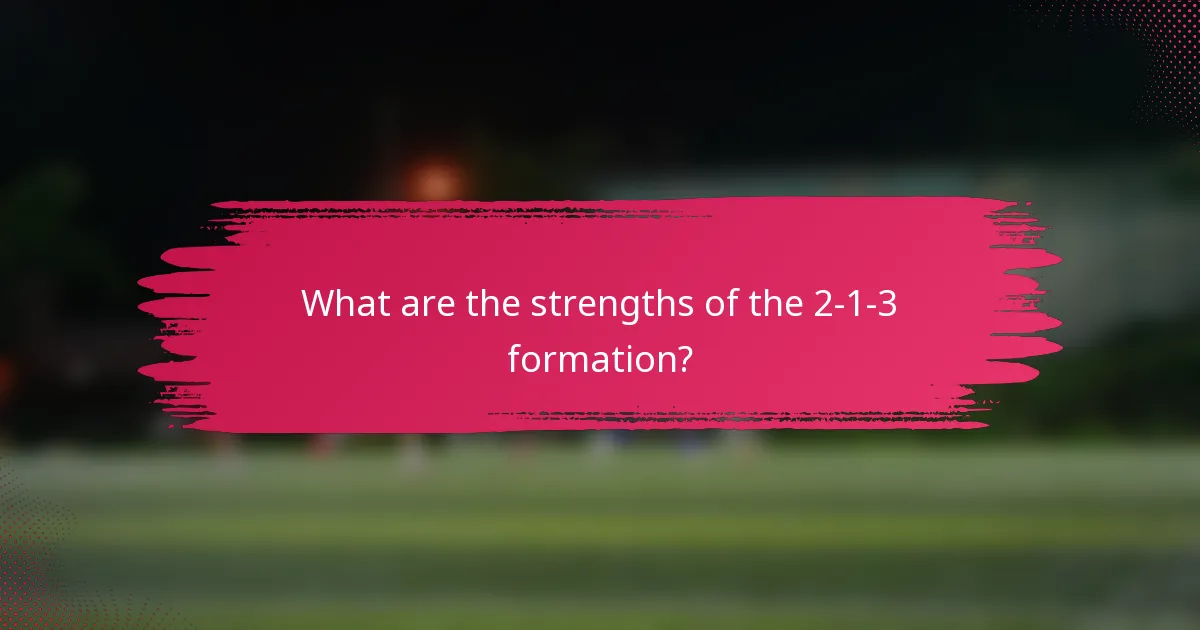 What are the strengths of the 2-1-3 formation?