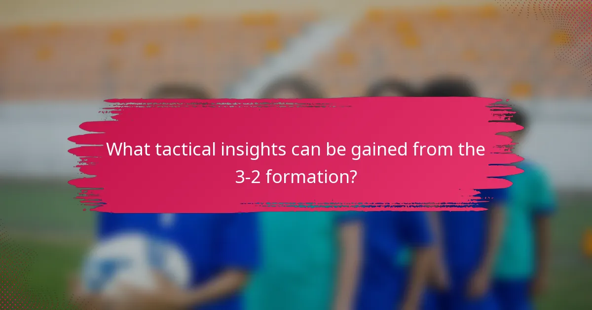 What tactical insights can be gained from the 3-2 formation?